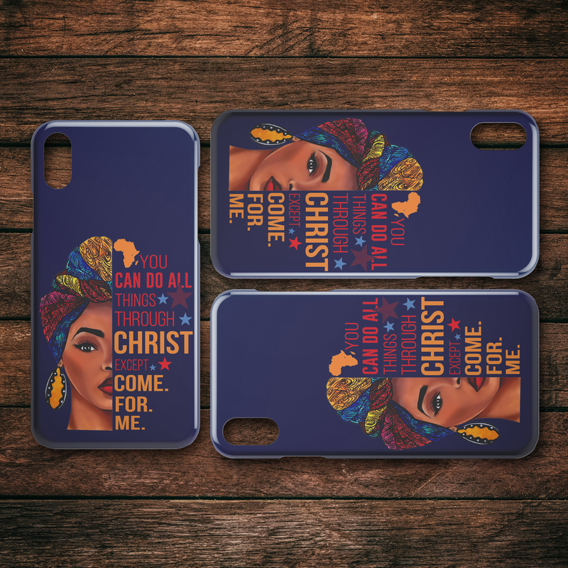 African American Black Girl Africa Melanin You Can Do All Things Through Christ Except Come For Me iPhone Case