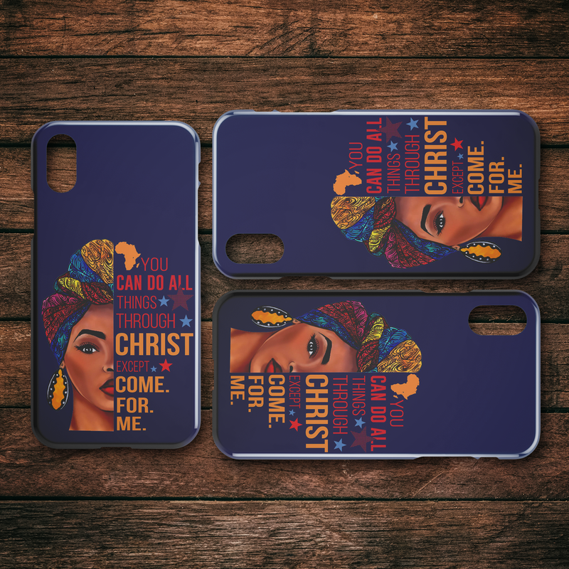 African American Black Girl Africa Melanin You Can Do All Things Through Christ Except Come For Me iPhone Case teelaunch