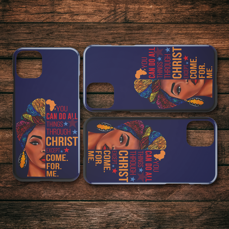 African American Black Girl Africa Melanin You Can Do All Things Through Christ Except Come For Me iPhone Case teelaunch