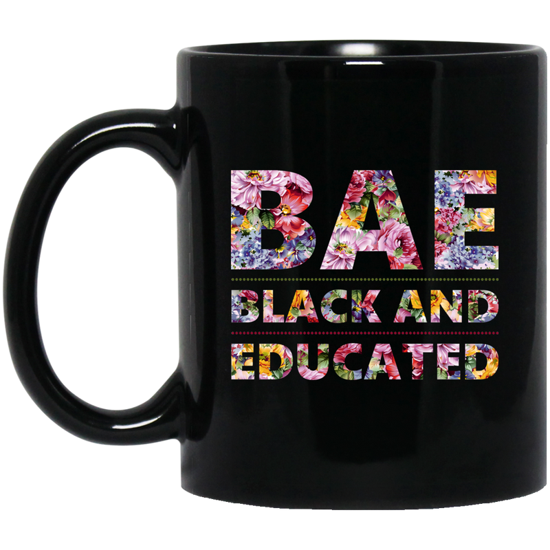 African American Coffee Mug Flowers BAE Black And Educated Mug 11oz - 15oz Black Mug