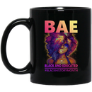 African American Coffee Mug Cute Black Women Mug BAE Black And Educated Gift 11oz - 15oz Black Mug
