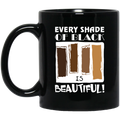 African American Coffee Mug Every Shade Of Black Is Beautiful 11oz - 15oz Black Mug
