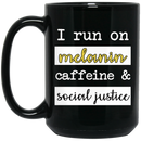 African American Coffee Mug I Run On Melanin Caffeine And Social Justice 11oz - 15oz Black Mug
