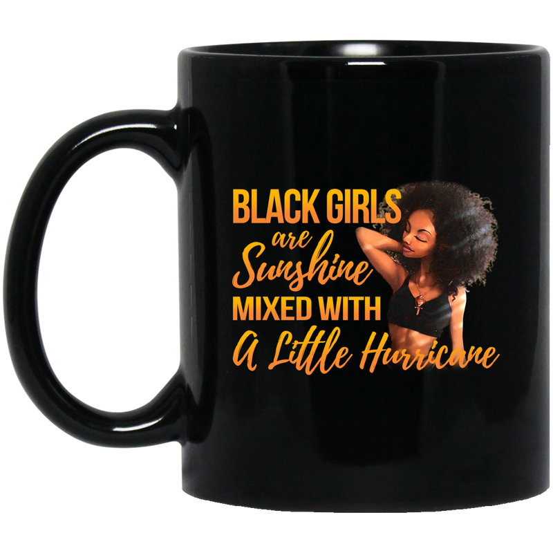 African American Coffee Mug Black Girls Are Sunshine Mixed With A Little Hurricane 11oz - 15oz Black Mug