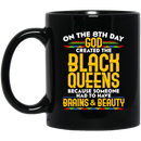 African American Coffee Mug On The 8th Day God Created The Black Queens Brains And Beauty 11oz - 15oz Black Mug