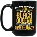 African American Coffee Mug On The 8th Day God Created The Black Queens Brains And Beauty 11oz - 15oz Black Mug