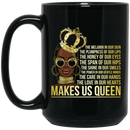 African American Coffee Mug Black Queen Quotes The Melanin In Our Skin The Love In Our Hearts 11oz - 15oz Black Mug