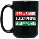 African American Coffee Mug Red For Our Blood Black For Our People Green For The Rich Land 11oz - 15oz Black Mug
