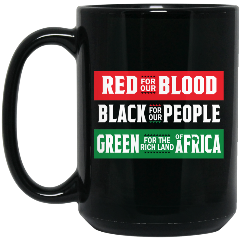 African American Coffee Mug Red For Our Blood Black For Our People Green For The Rich Land 11oz - 15oz Black Mug