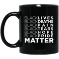 African American Coffee Mug Black Lives Deaths Pain Tears Hope Pride Matter 11oz - 15oz Black Mug