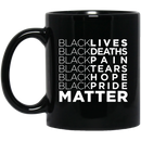 African American Coffee Mug Black Lives Deaths Pain Tears Hope Pride Matter 11oz - 15oz Black Mug