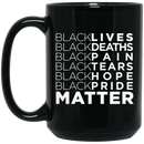 African American Coffee Mug Black Lives Deaths Pain Tears Hope Pride Matter 11oz - 15oz Black Mug