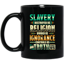 African American Coffee Mug Slavery Destroyed Us Religion Divided Us Ignorance 11oz - 15oz Black Mug