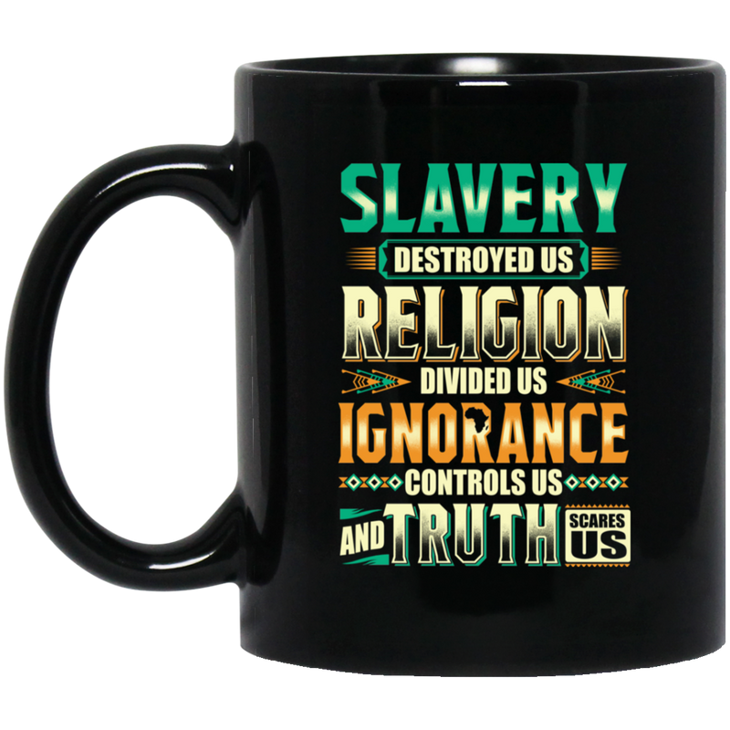 African American Coffee Mug Slavery Destroyed Us Religion Divided Us Ignorance 11oz - 15oz Black Mug