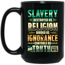 African American Coffee Mug Slavery Destroyed Us Religion Divided Us Ignorance 11oz - 15oz Black Mug