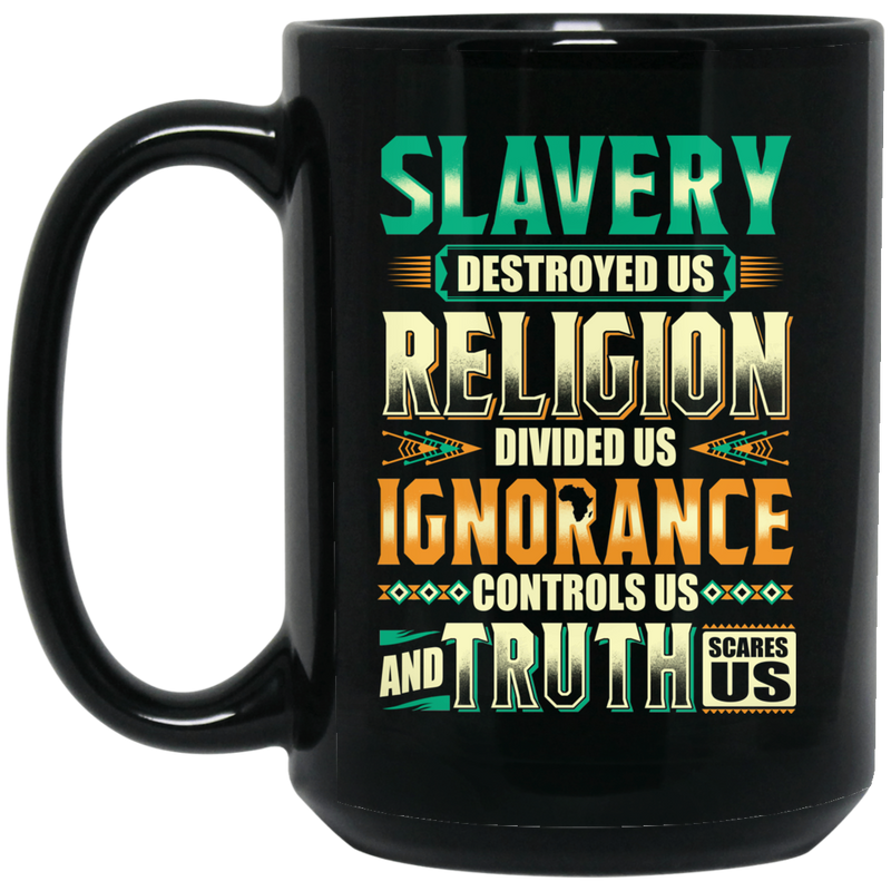 African American Coffee Mug Slavery Destroyed Us Religion Divided Us Ignorance 11oz - 15oz Black Mug