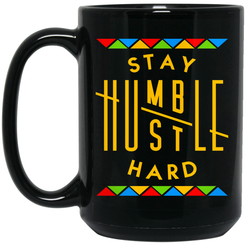 African American Coffee Mug Stay Humble Hustle Hard 11oz - 15oz Black Mug