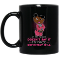 African American Coffee Mug If My Mouth Doesn't Say It My Face Definitely Will Funny 11oz - 15oz Black Mug