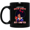 African American Coffee Mug I Used To Be Snow White But I Drifted 11oz - 15oz Black Mug