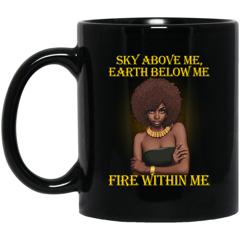 African American Coffee Mug Sky Above Me Earth Below Me Fire Within Me Black History Month 11oz - 15oz Black Mug