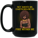 African American Coffee Mug Sky Above Me Earth Below Me Fire Within Me Black History Month 11oz - 15oz Black Mug