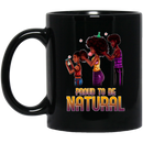 African American Coffee Mug Proud To Be Natural Family 11oz - 15oz Black Mug