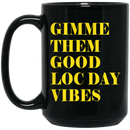 African American Coffee Mug Gimme Them Good Loc Day Vibes 11oz - 15oz Black Mug