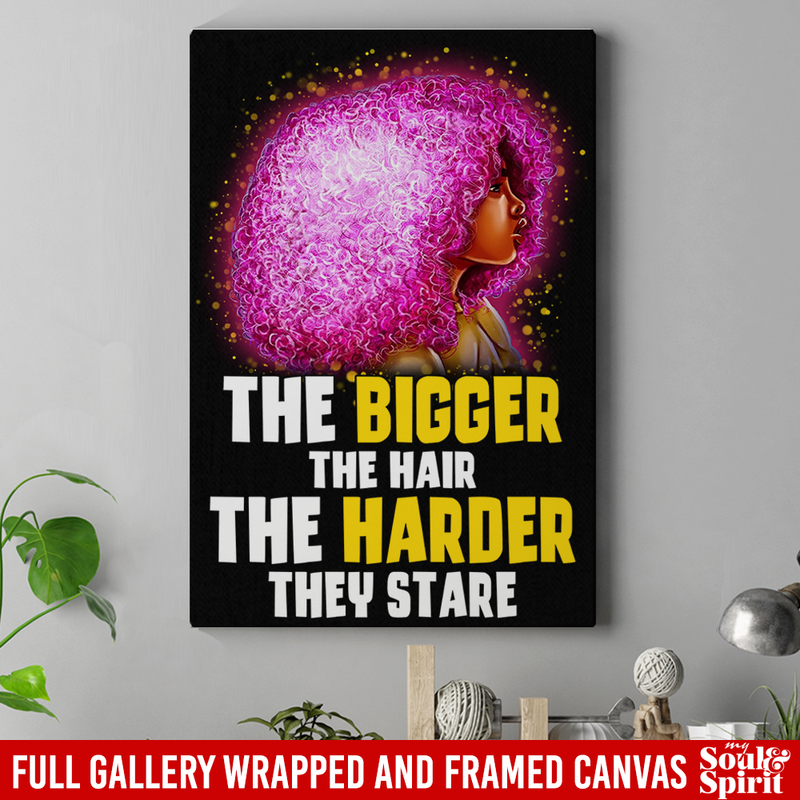 African American Canvas - The Bigger The Hair The Harder They Stare Black Girl Canvas