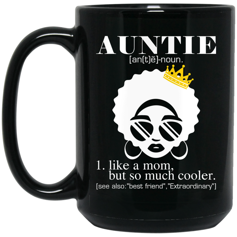 African American Coffee Mug Auntie Noun Definition Like A Mom But So Much Cooler 11oz - 15oz Black Mug
