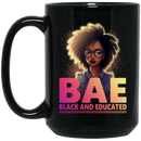 African American Coffee Mug BAE Black And Educated Black History Month Mug For Women Africa Pride 11oz - 15oz Black Mug