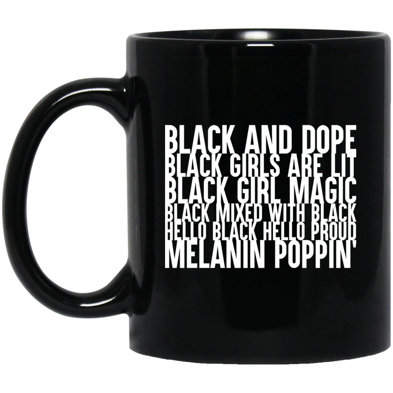 African American Coffee Mug Black And Dope Black Girls Are Lit Black Girl Magic Melanin Poppin's 11oz - 15oz Black Mug