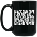 African American Coffee Mug Black And Dope Black Girls Are Lit Black Girl Magic Melanin Poppin's 11oz - 15oz Black Mug