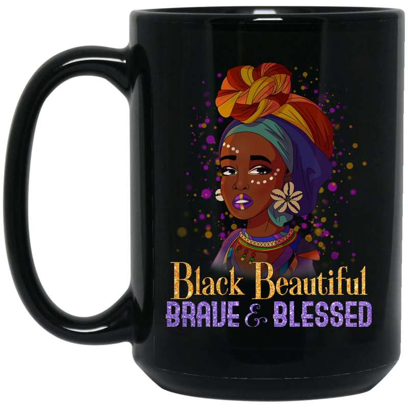 African American Coffee Mug Black Beautiful Brave And Blessed 11oz - 15oz Black Mug