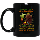 African American Coffee Mug Black Girl Be Like A Pineapple Stand Tall Wear A Crown 11oz - 15oz Black Mug