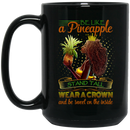 African American Coffee Mug Black Girl Be Like A Pineapple Stand Tall Wear A Crown 11oz - 15oz Black Mug