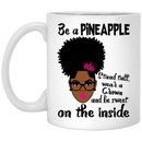 African American Coffee Mug Black Girl Be Like A Pineapple Stand Tall Wear A Crown 11oz - 15oz White Mug