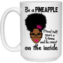 African American Coffee Mug Black Girl Be Like A Pineapple Stand Tall Wear A Crown 11oz - 15oz White Mug