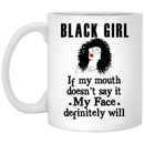 African American Coffee Mug Black Girl If My Mouth Doesn't Say It My Face Definitely Will 11oz - 15oz White Mug
