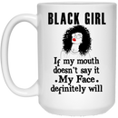 African American Coffee Mug Black Girl If My Mouth Doesn't Say It My Face Definitely Will 11oz - 15oz White Mug