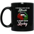 African American Coffee Mug Black Girl Lip Art I Didnt Ask To Be Black I Just Got Lucky 11oz - 15oz Black Mug