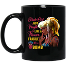 African American Coffee Mug Black Girl Not Fragile Like A Flower Fragile Like A Bomb 11oz - 15oz Black Mug