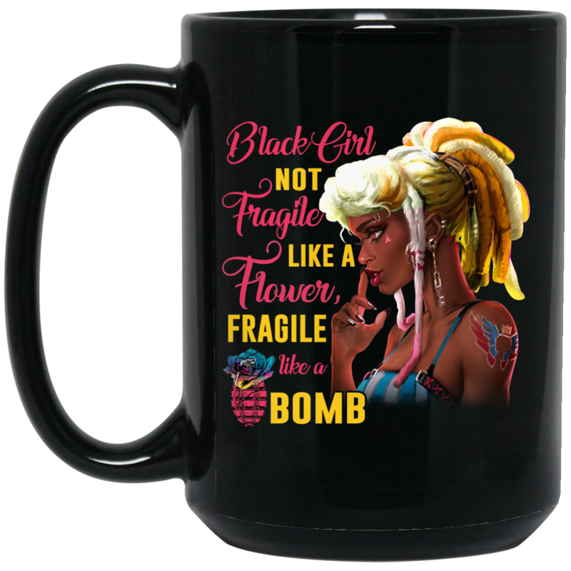 African American Coffee Mug Black Girl Not Fragile Like A Flower Fragile Like A Bomb 11oz - 15oz Black Mug