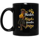 African American Coffee Mug Black Girl The Thicker The Thighs The Sweeter The Prize 11oz - 15oz Black Mug