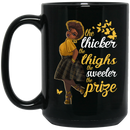 African American Coffee Mug Black Girl The Thicker The Thighs The Sweeter The Prize 11oz - 15oz Black Mug