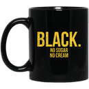 African American Coffee Mug Black No Sugar No Cream 11oz - 15oz Black Mug