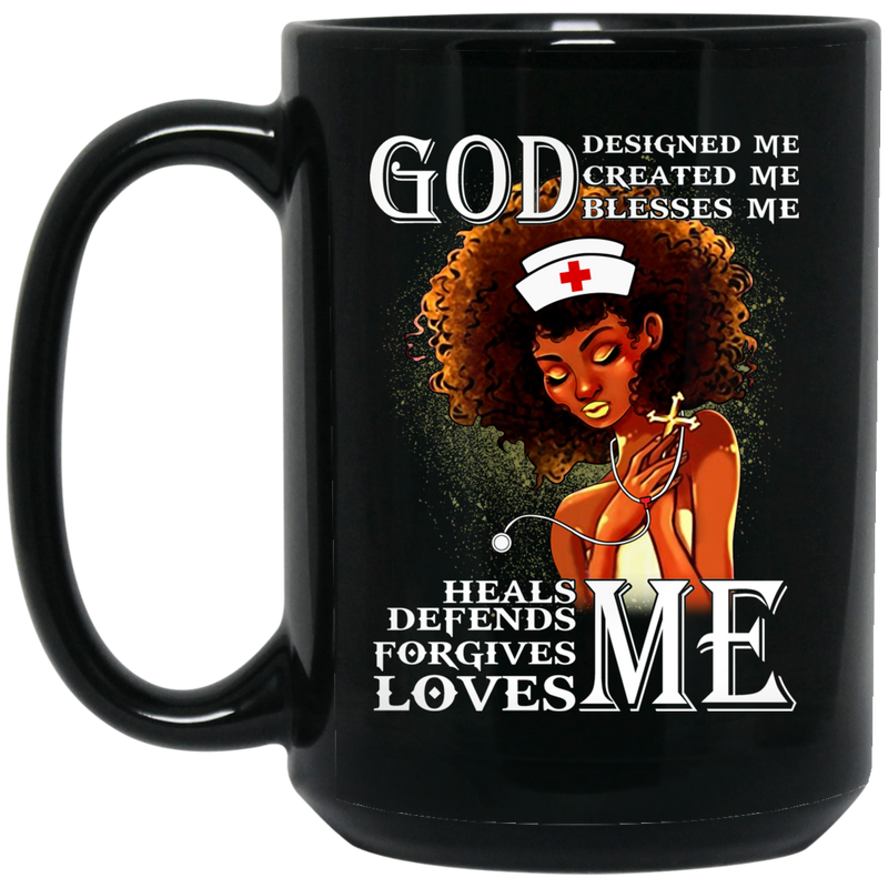 African American Coffee Mug Black Nurse God Designed Created Blesses Heals Defends Forgives Loves Me 11oz - 15oz Black Mug