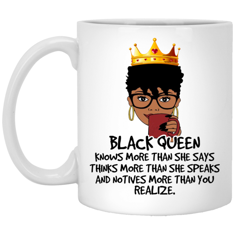 African American Coffee Mug Black Queen Knows More Than She Says Think More Than She Speaks 11oz - 15oz White Mug