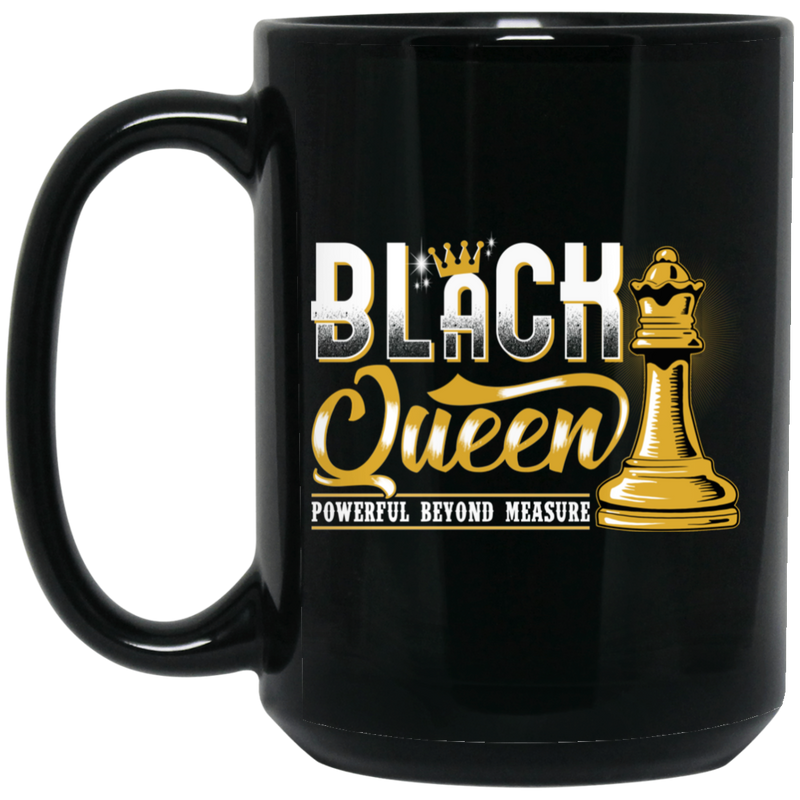 African American Coffee Mug Black Queen Powerful Beyond Measure 11oz - 15oz Black Mug