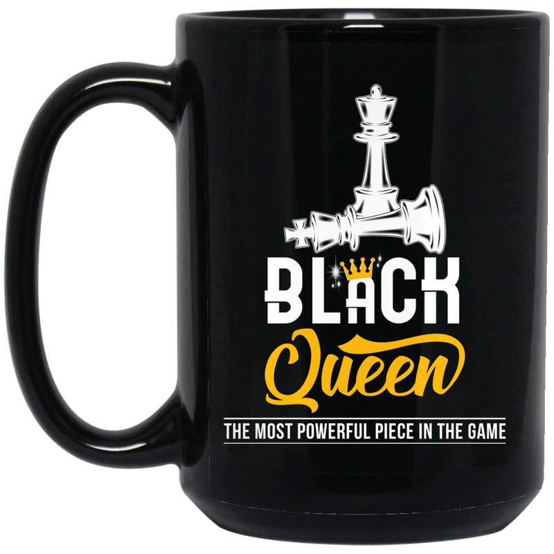 African American Coffee Mug Black Queen The Most Powerful Piece In The Game 11oz - 15oz Black Mug