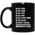 African American Coffee Mug Black Skin Nose Lips Hair Everything Unapologetic Black 11oz - 15oz Black Mug